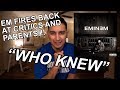 EM FIRING AT CRITICS AND PARENTS!! (WHO KNEW REACTION/BREAKDOWN)
