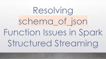 Resolving schema_of_json Function Issues in Spark Structured Streaming