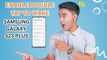 How to Enable Double Tap to Wake on Samsung Galaxy S23 Plus | Complete Solutions!