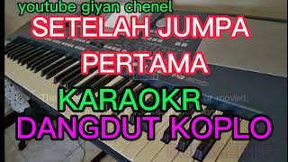 SETELAH JUMPA PERTAMA (KARAOKE) DANGDUT KOPLO