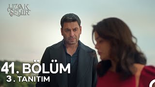 Uzak Şehir 41. Bölüm 3. Fragman Konuşmamız Gerekiyor Artık