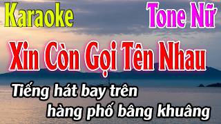 Xin Còn Gọi Tên Nhau Karaoke Tone Nữ Beat Hay | Karaoke Lâm Organ