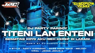 DJ TITENI LAN ENTENI | STYLE MARGOY X KOPLO BASS NGUK NGUK VIRAL TIKTOK TERBARU 2023
