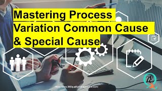 Mastering Process Variations Common & special cause Process Variation