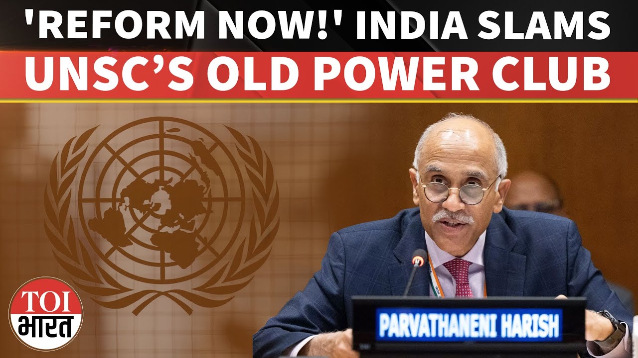 'Reform Now': India Asks UN to Overhaul Eight-Decade Old System To Make ...