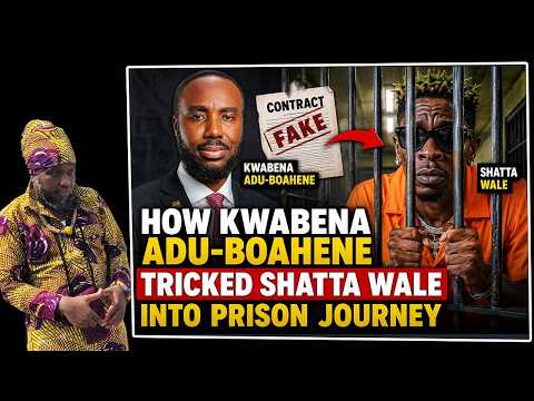 How KWABENA ADU-BOAHENE Tricked SHATTA WALE Into Prison Journey