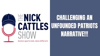 CHALLENGING An UNFOUNDED Patriots Narrative - The Nick Cattles Show