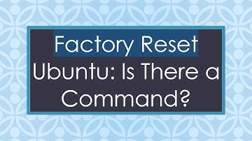 Factory Reset Ubuntu: Is There a Command?