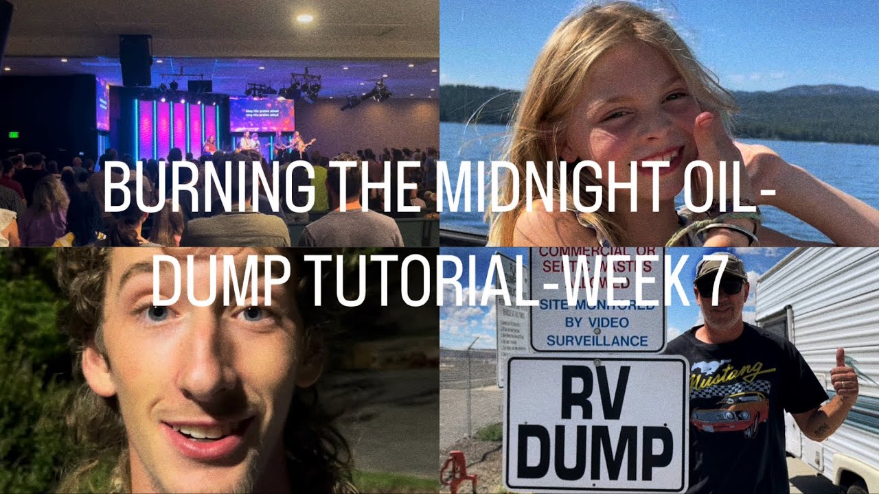 Burning The Midnight OilDump TutorialWeek 7 of Tour YouTube