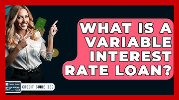 What Is A Variable Interest Rate Loan? - CreditGuide360.com