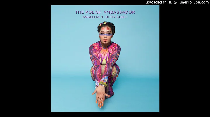 The Polish Ambassador - Angelita Ft. Nitty Scott &...