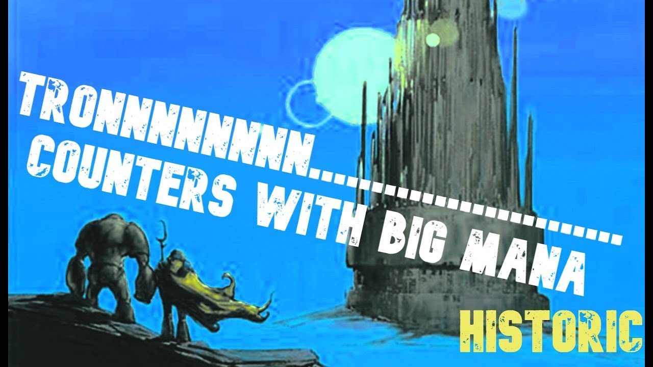 Counters + Big Mana = Mono Blue TRON HISTORIC