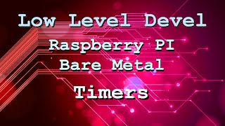 Raspberry Pi Bare Metal Tutorial - Part 9 (Timers)