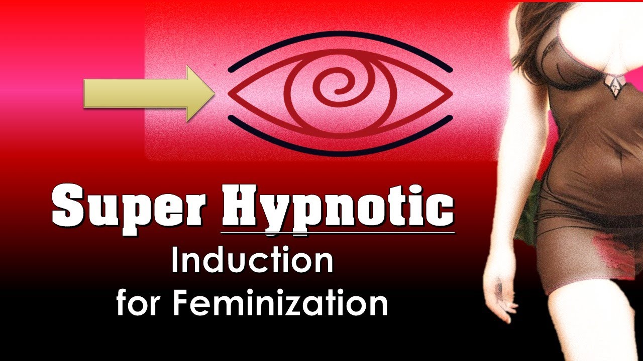 Super Hypnotic Induction for Feminization,