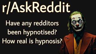 r/AskReddit: Have any redditors been hypnotised How real is hypnosis