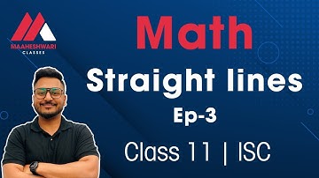 ISC | CLASS 11 | STRAIGHT LINES | Ep-3 | Mathematics | Yash Maheshwari | Maaheshwari Classes |