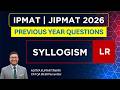 Syllogism || IPMAT JIPMAT 2026🔥IPMAT Logical Reasoning | Concept Revision + Previous Year Questions