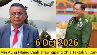 6 Oct 2026 // Min Aung Hlaing Caah Thawngpang Chia Taktak Si Ko Cang 