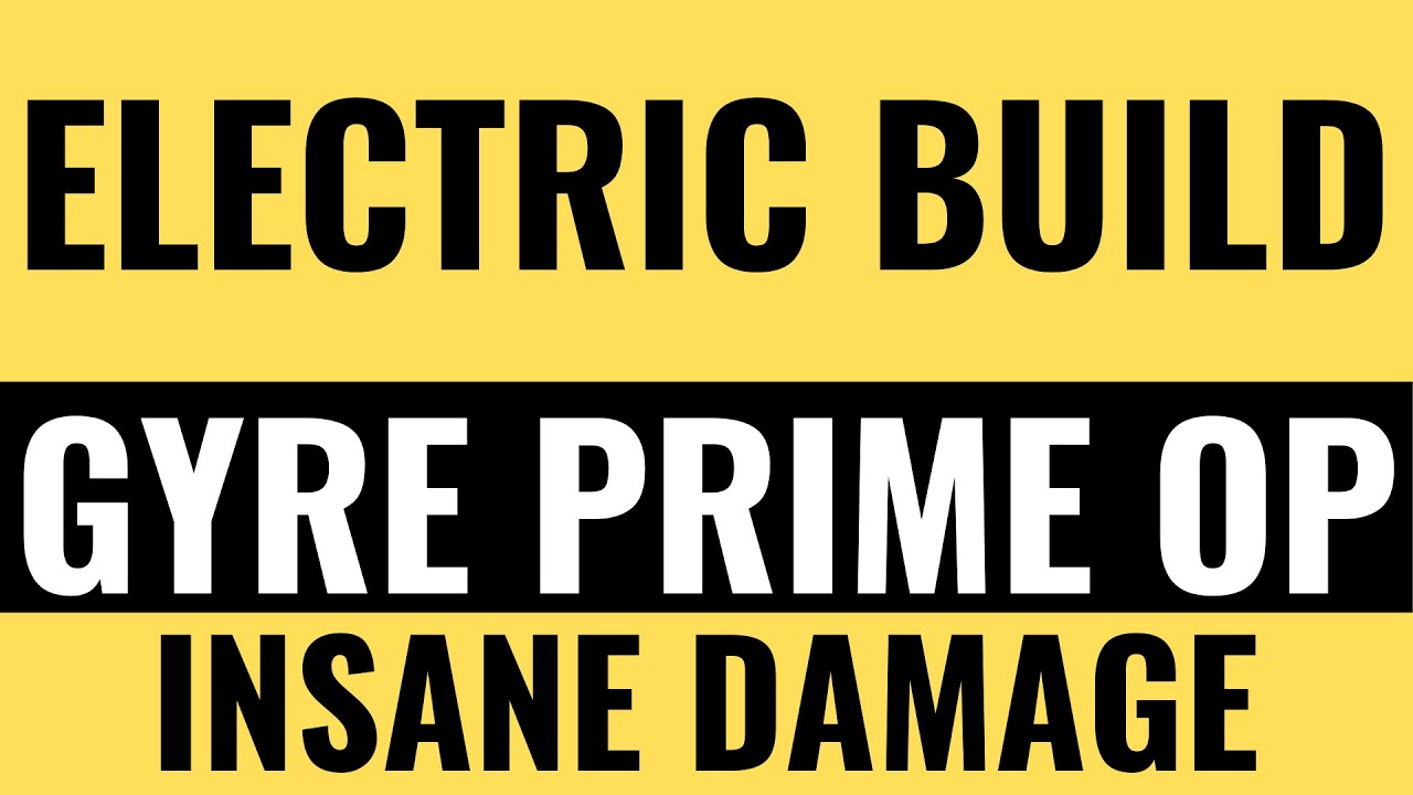 Gyre Prime Build Guide – Insane Electric Damage & Ability Spam