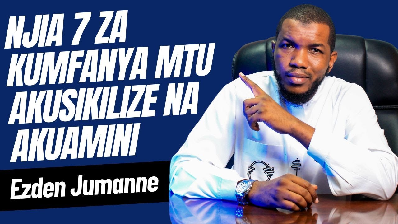 Njia 7 za Kumfanya Mtu Akusikilize na Akuamini