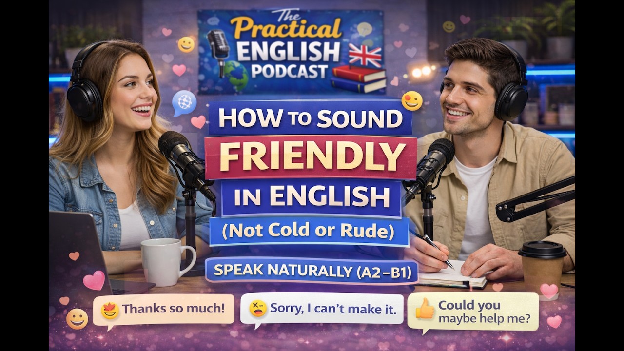 How to Sound Friendly in English (Not Cold or Rude) | Speak Naturally (A2–B1)