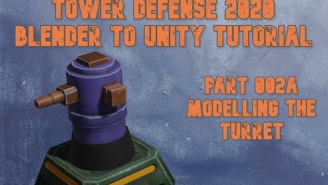 Blender to Unity - Tower Defense Tutorial for 2020 - Part 2a - Modelling the Turret