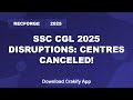 SSC CGL 2025 Exam Cancellations in Delhi & Gurgaon | Latest News & Updates