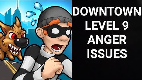 Robbery Bob |Chapter 2 Downtown| |Level 9 Anger Issues| |ROBBERY BOB|