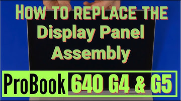 How to replace the Display Panel Assembly for HP ProBook 640 G4 and G5 Series Laptop