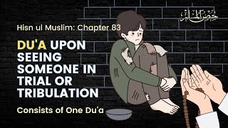 Du'a upon seeing someone afflicted - Hisnul Muslim Chapter 83