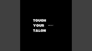 Download Lagu Touch Your Talon