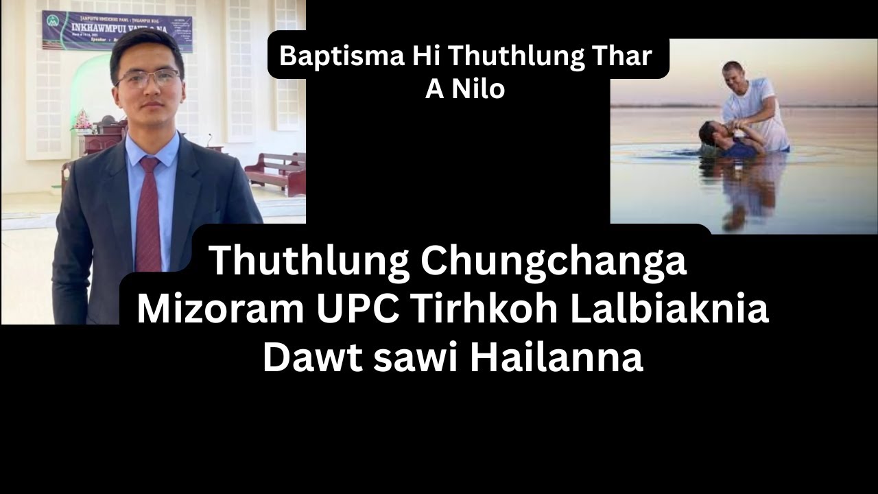 Thuthlung Chungchanga Mizoram UPC Tirhkoh Lalbiaknia Dawt Sawi Hailanna