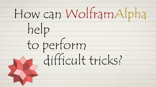 WolframAlpha helps to perform difficult tricks