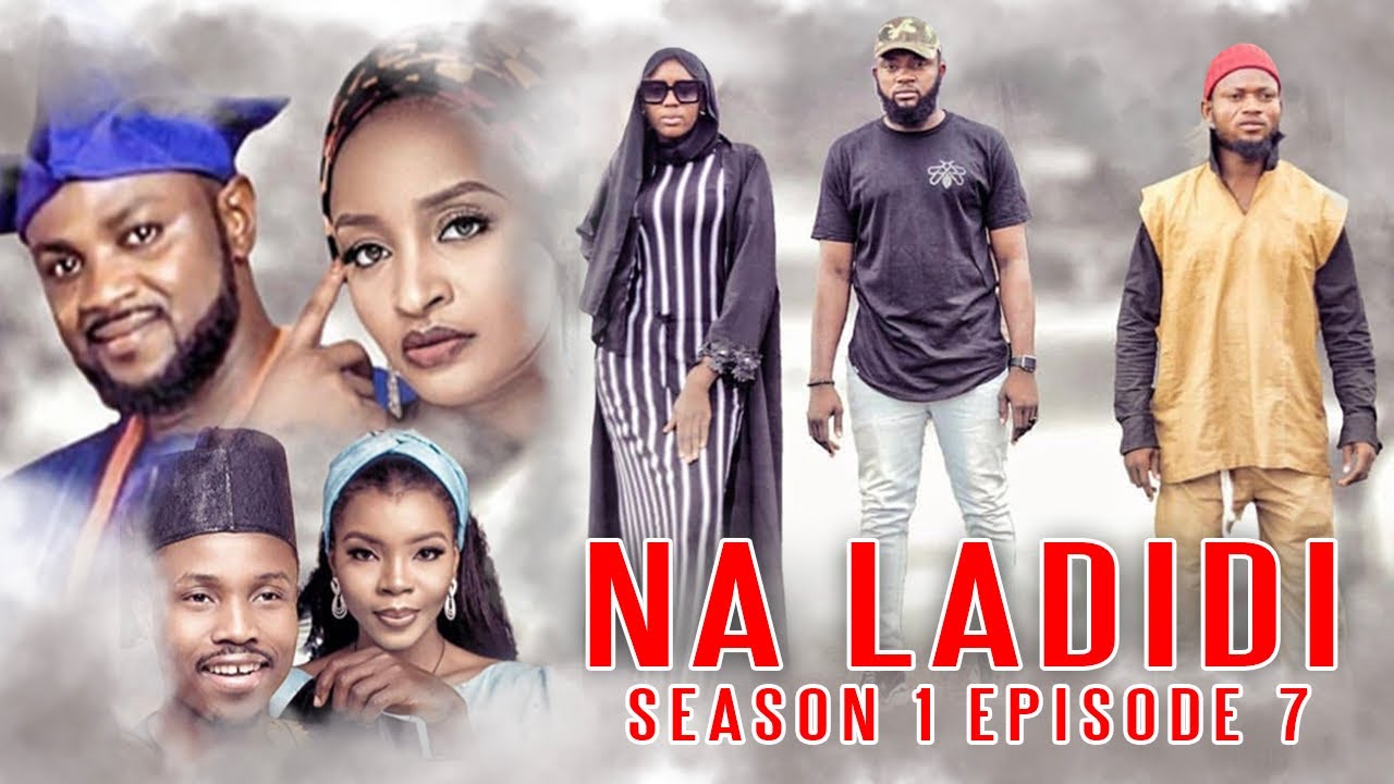 NA LADIDI ( EPISODE 7 ) Original With English subtitle! ( A Film By Arewa Medium Production)