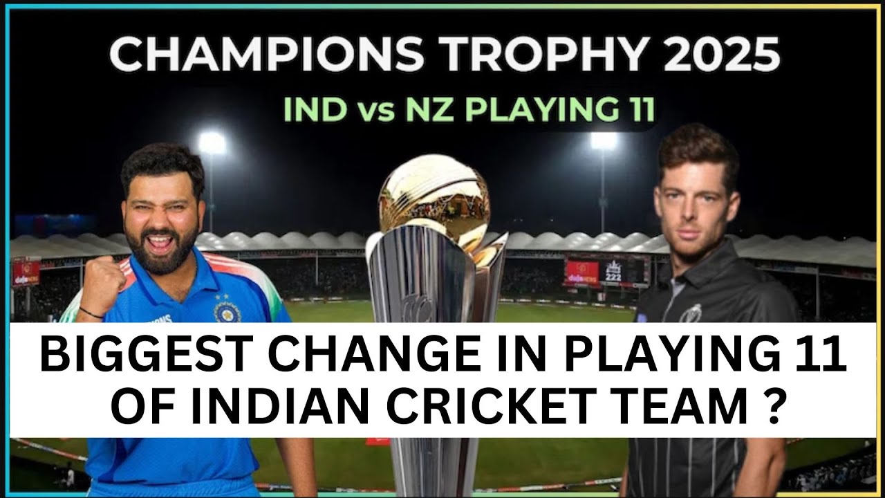 Biggest Playing XI Change for India in Champions Trophy Match Tomorrow ...
