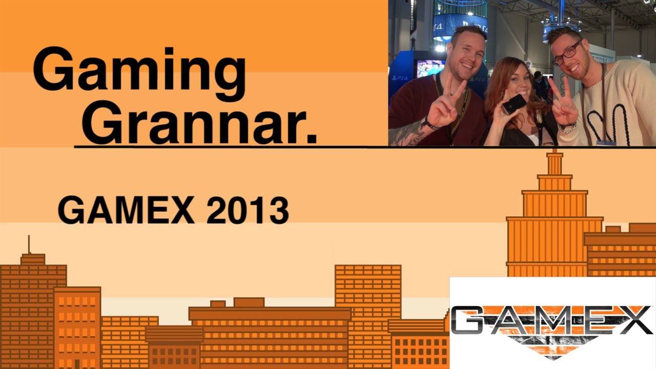 GamingGrannar: GAMEX 2013!