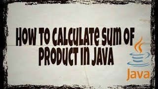 How to calculate sum of product in JAVA || Tutorial #5