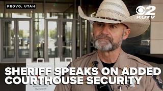 Utah County Sheriff talks security at Provo courthouse