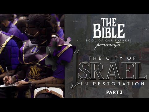 The Bible: Book Of Our Fathers: City Of Israel In Restoration (Part 3)