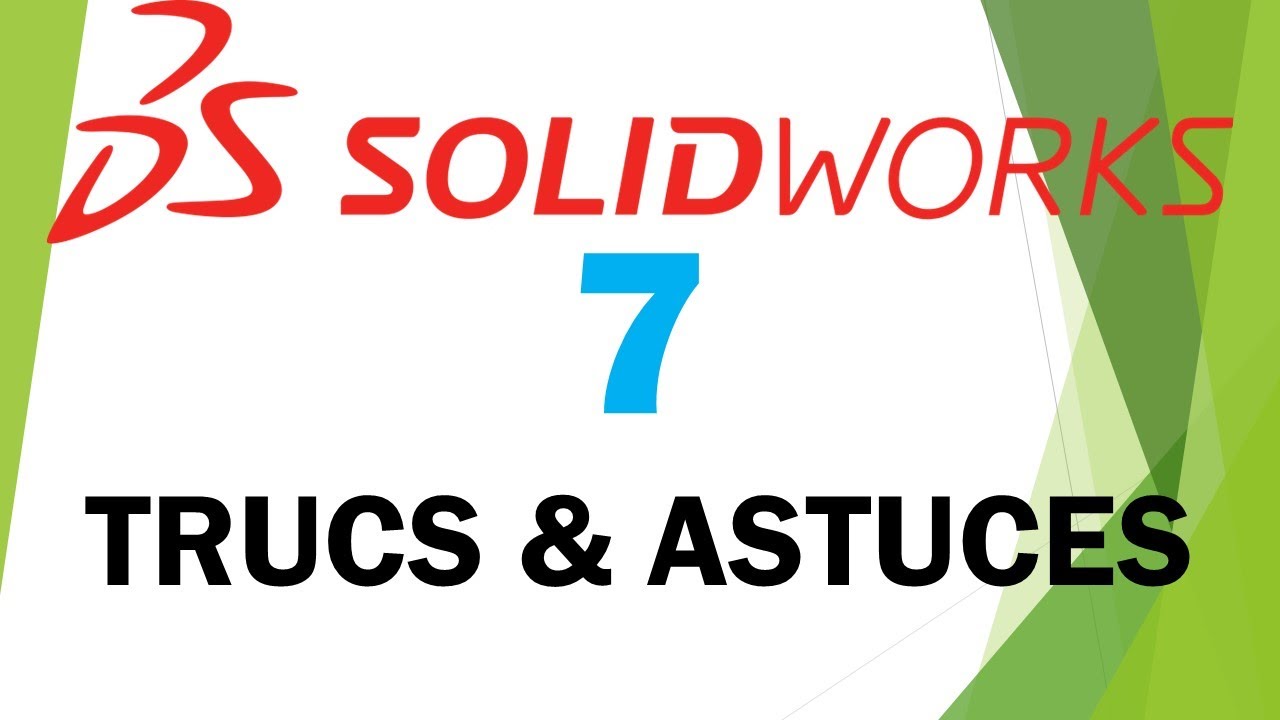 7 trucs & astuces pour modéliser plus rapidement sur SOLIDWORKS