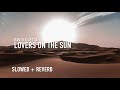 Lovers on the sun slowed  reverb  david guetta ft sam martin