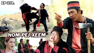 NOM PEJ XEEM EP379 (Hmong New Movie)
