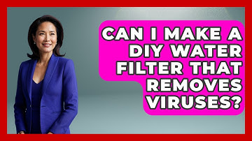 Can I Make A DIY Water Filter That Removes Viruses? - Exploring Campgrounds