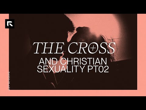 The Cross and Christian Sexuality - Part 2 || David Platt