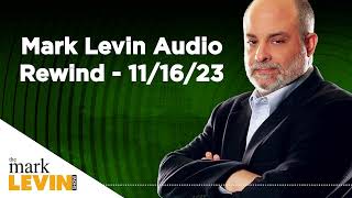 Mark Levin Audio Rewind - 11/16/23