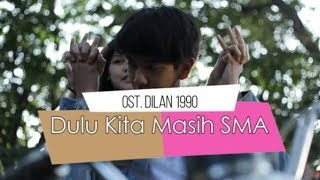 Video thumbnail of "Dilan 1990 Ost. - Dulu Kita Masih SMA Cover ( Official Lyric Video )"