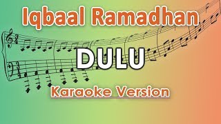 Iqbaal Ramadhan - Dulu (Karaoke Lirik Tanpa Vokal) by regis