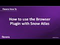 How to use the Browser Plugin with Snow Atlas