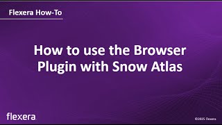 Shadow IT Visibility | Atlas – How To Roll Out The Browser Plugin | Flexera screenshot 5