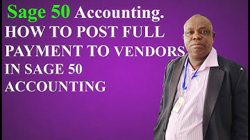 HOW TO POST FULL PAYMENT TO VENDORS IN SAGE 50 ACCOUNTING